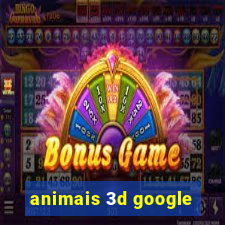 animais 3d google